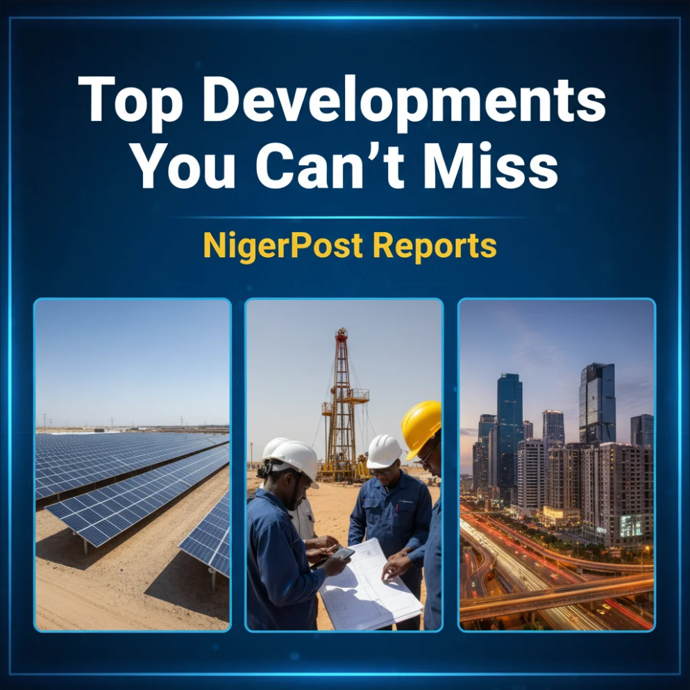 Top Developments You Can’t Miss — NigerPost Reports