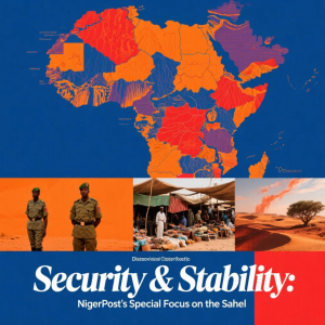 Security & Stability: NigerPost’s Special Focus on the Sahel